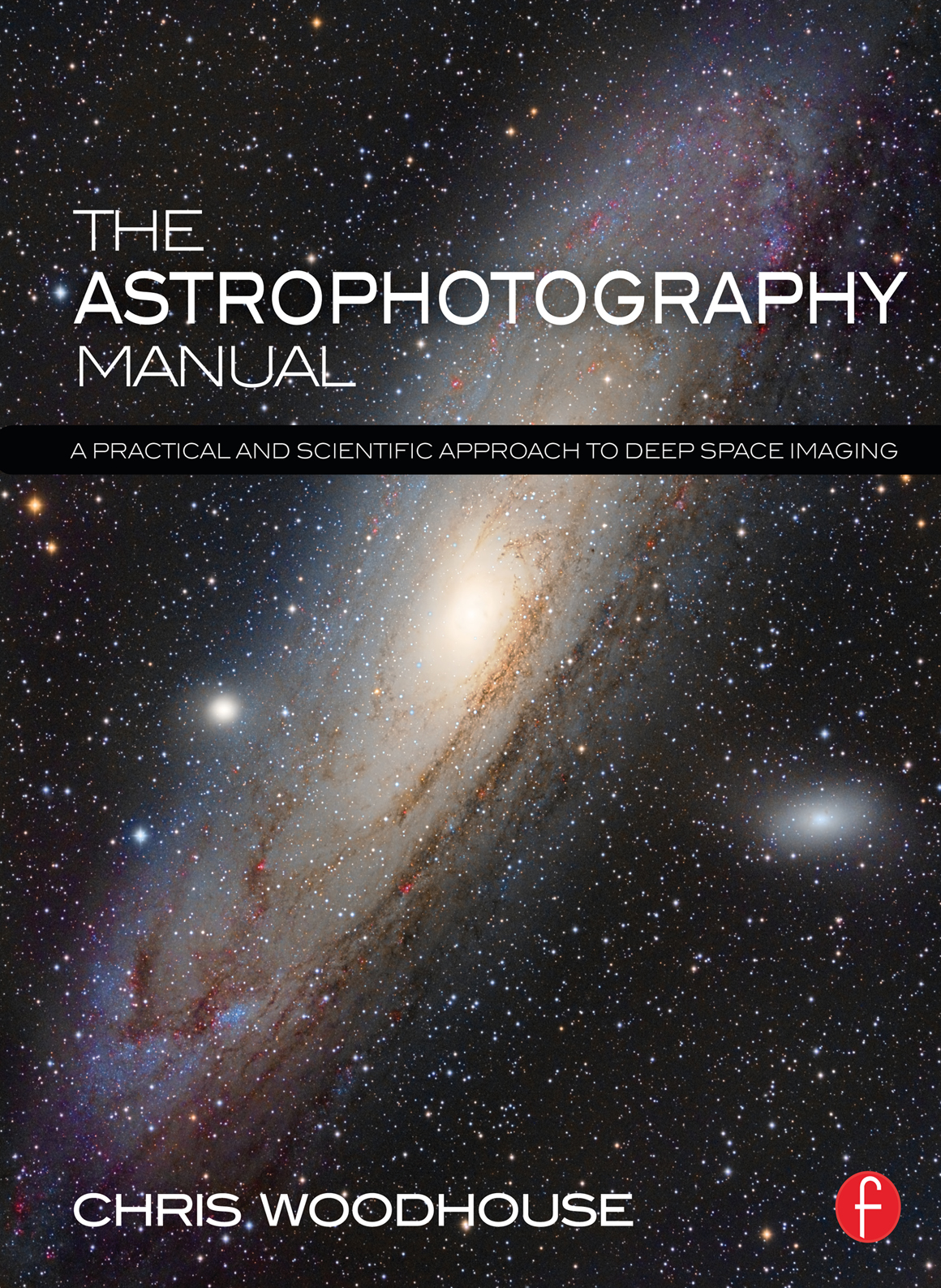 The Astrophotography Manual - Chris Woodhouse